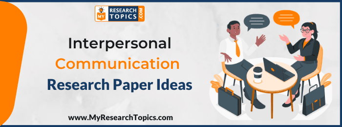 interpersonal communication topics for research paper